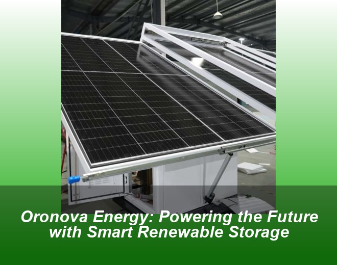 Oronova Energy: Powering the Future with Smart Renewable Storage